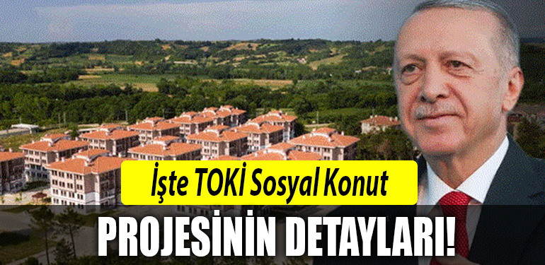 SOSYAL KONUT PROJESİ (TOKİ) ŞARTLARI NELER?